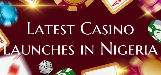 Latest Casino Launches in Ni...