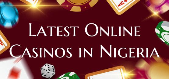 Latest Online Casinos in Nig...